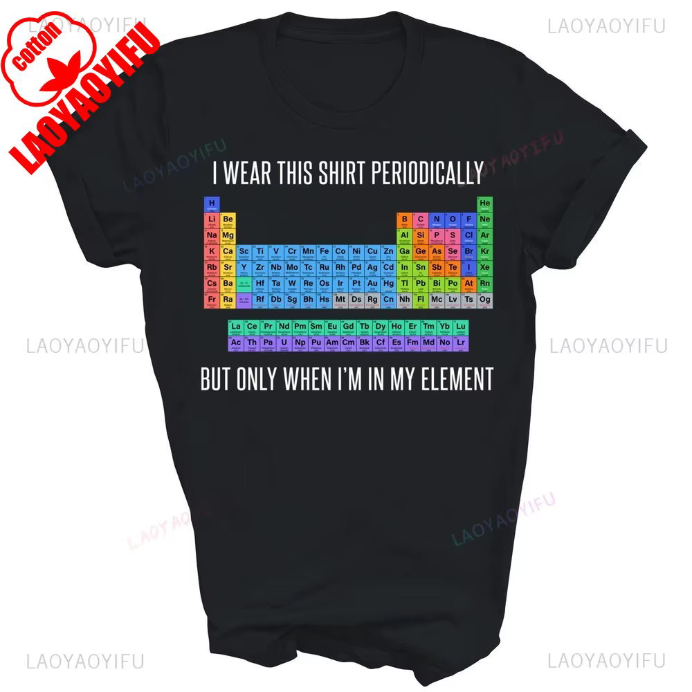 Je porte cette chemise périodique mais seulement quand je suis dans mon élément drôle chimie tableau