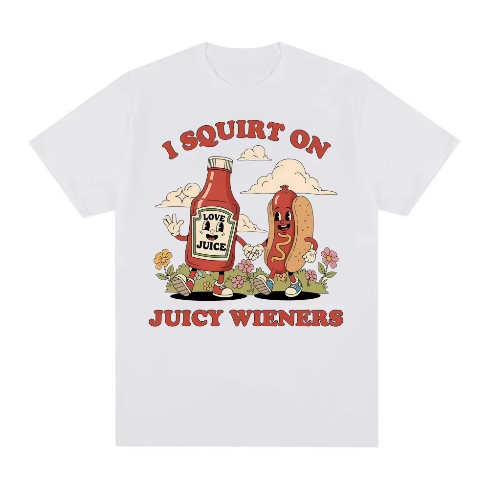 Je gicler sur les Wieners juteux graphique t-shirt drôle Meme dessin animé impression t-shirts femme