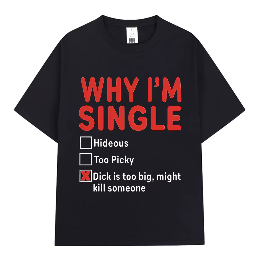 T-shirt imprimé avec la phrase « WHY IM SINGLE » en anglais, pour hommes et femmes, à manches courte