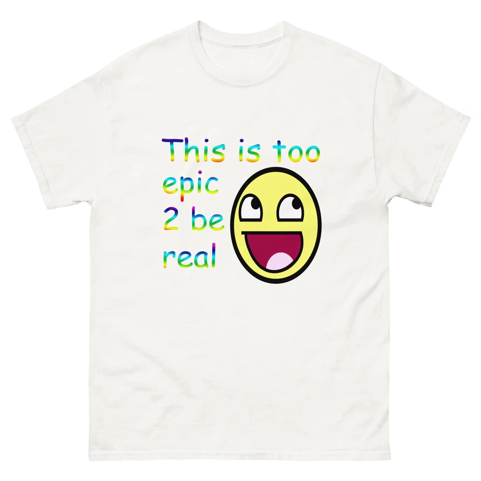 This Is Too Epic 2 Be Real T-shirt Meme Epic Face Awesome Face Graphic Y2K Hommes Femmes Coton T-shi