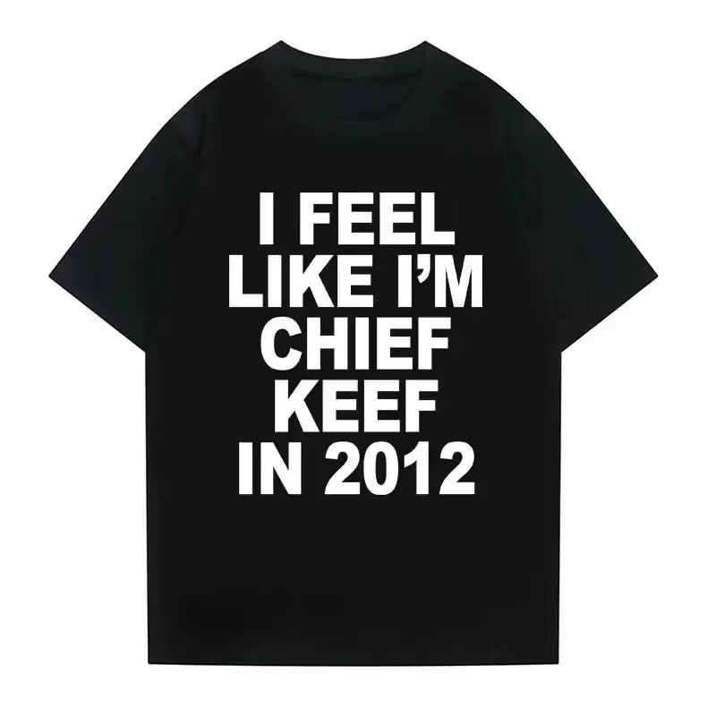 T-shirt imprimé « I Feel Like I'm Chief Keef in 2012 » – T-shirt humoristique de rap, motif Meme, po